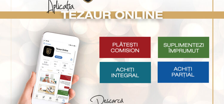 Aplicația TEZAUR online – Accesează linia de credit și primește banii în contul tău!